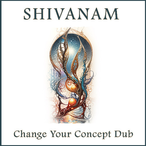 Shivanam - Change Your Concept Dub