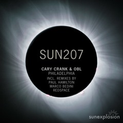 SUN207: Cary Crank, OBL - Philadelphia (Marco Bedini Remix) [Sunexplosion]