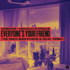 OMNOM & Marco Strous - Everyone's Your Friend [The Disco GodFathers x DCAL Remix]
