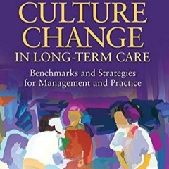 free read Implementing Culture Change in Long-Term Care: Benchmarks and Strategies for