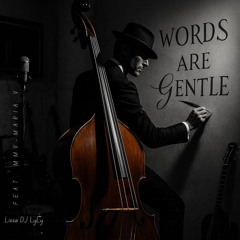 WORDS ARE GENTLE