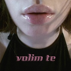 volim te