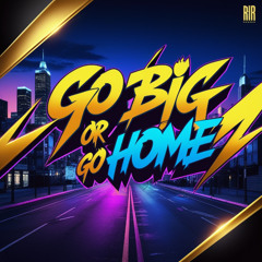 Go Big Or Go Home-Marco Vernice