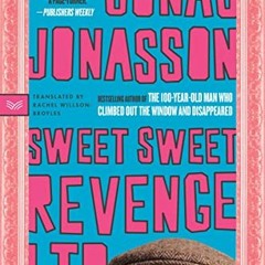 GET EPUB KINDLE PDF EBOOK Sweet Sweet Revenge LTD: A Novel by  Jonas Jonasson 💚