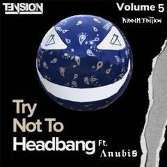 Try Not To Headbang Vol 5 Ft. Anubis