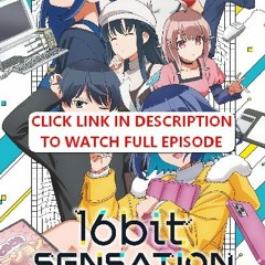 16bit Sensation: Another Layer Season 1 Episode 8 | FuLLEpisode -110E12099