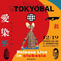 TOKYOBAL Closing Set 5:10-6:00@club Asia