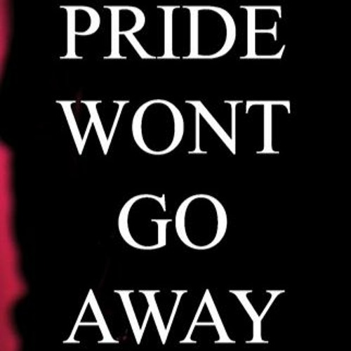 Stream Pride Wont Go Away by NESS. Listen online for free on SoundCloud