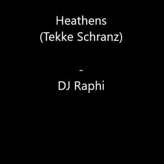 Heathens (Tekke Schranz) - DJ Raphi