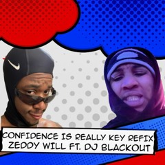 ZEDDY WILL CONFIDENCE IS KEY FT DJ BLACKOUT