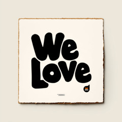 We Love