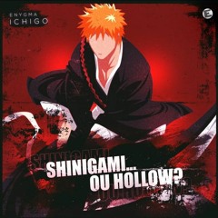 Shinigami... Ou Hollow | Ichigo Kurosaki (Bleach) | Enygma 93