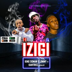 Jimmy And King Domain Ft Kantriez - Izigi