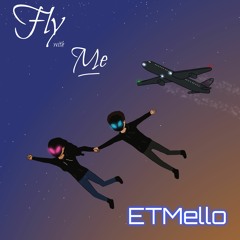 ETMello - Fly With Me