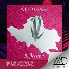 PREMIERE: Adriassi - Reflection (Original Mix)