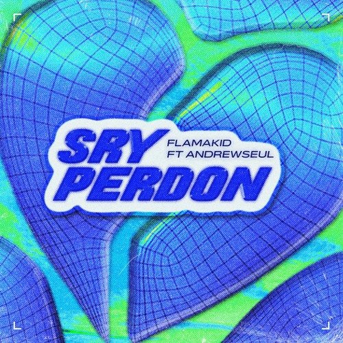 SRY PERDON - FLAMAKID FT @AndrewSeul