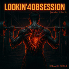 Lookin4obsession [Workout Remix]