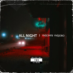 All Night Ft YN$JOBO