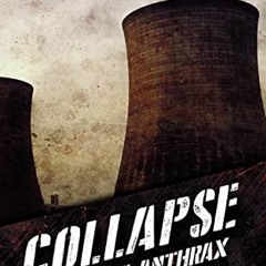 [GET] EPUB 📤 Collapse (World of Anthrax Book 2): A Post-Apocalyptic Survival Thrille