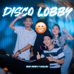 DISCO LOBBY ( BOON ANANDA X MAULANA )