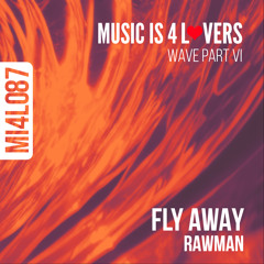 Rawman - Fly Away (Original Mix) [Music is 4 Lovers] [MI4L.com]