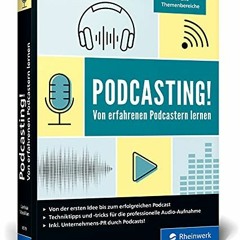 PDF herunterladen Podcasting!: Alles, was Sie für Ihren erfolgreichen Podcast brauchen. Inkl. Praxi