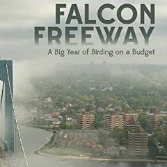 download EPUB 💕 Falcon Freeway: A Big Year of Birding on a Budget by  Christian Hage