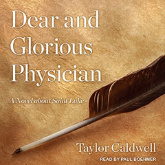 ACCESS EPUB 📖 Dear and Glorious Physician: A Novel About Saint Luke by  Taylor Caldw