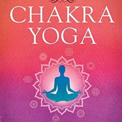 READ⚡️[PDF]✔️ Chakra-Yoga: Das komplette Programm zur Vitalisierung und Heilung der Energiezentren