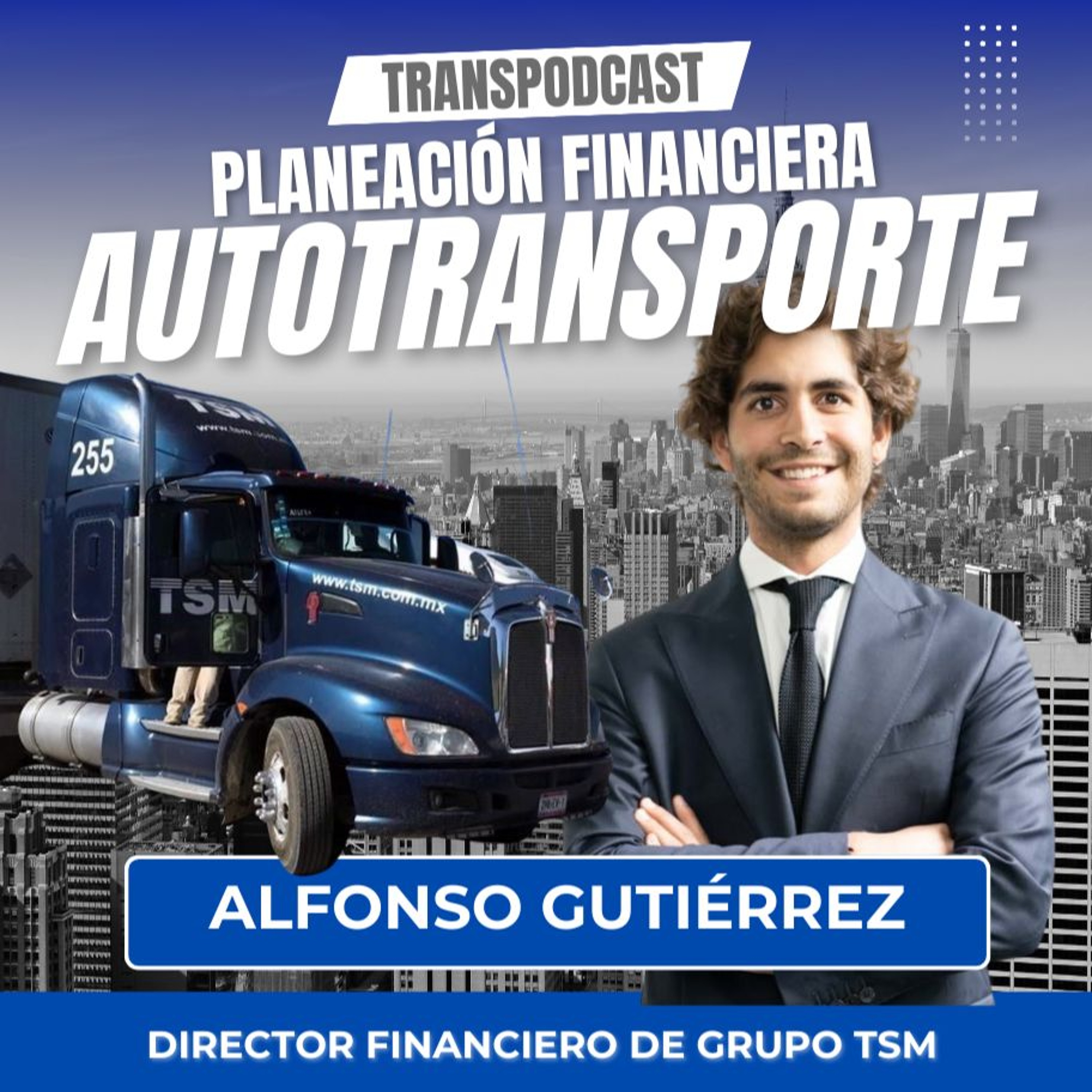 La planeación financiera en el Autotransporte con Alfonso Gutiérrez de TSM