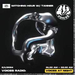 Witching Hour W/ Tanner - Voices Radio 2/1/24