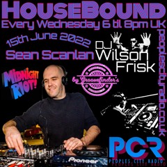 HouseBound - 15th June 2022 .. Ft. Sean Scanlan (Midnight Riot Records)