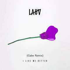 I LIKE ME BETTER (GABE REMIX)- FREE DOWNLOAD