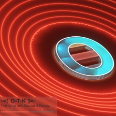 O-T-K - Thinking Jet (2025 / Live Remix / Bastard Remix / Progressive Psytrance Ambient)