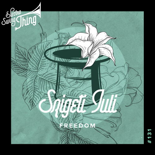 Szigeti Juli - Freedom // Electro Swing Thing #131