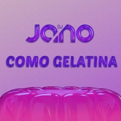 Dj Jano - Como Gelatina (Original Mix)