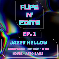 Flips N' Edits EP.1 - Jazzy Mellow