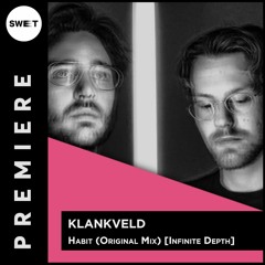 PREMIERE : Klankveld - Habit (Original Mix)[Infinite Depth]