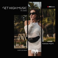 Get High Music by Josanu - Guest NANA MOM (MegapolisNight Radio) rec#30