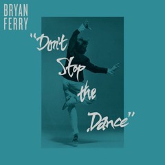 Bryan Ferry - Dont Stop The Dance (Marcelo Castelli Remix)