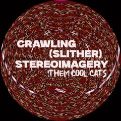 Stereoimagery - Crawling (Slither) [THEM COOL CATS]