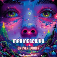 MARINESCWHO - La Isla Bonita (AfroHouse Remix)