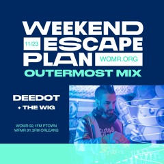 Weekend Escape Plan 58 w/ Deedot x WOMR