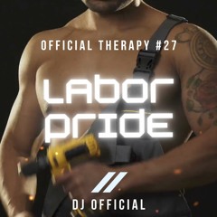 OFFICIAL THERAPY #27 - LABOR PRIDE