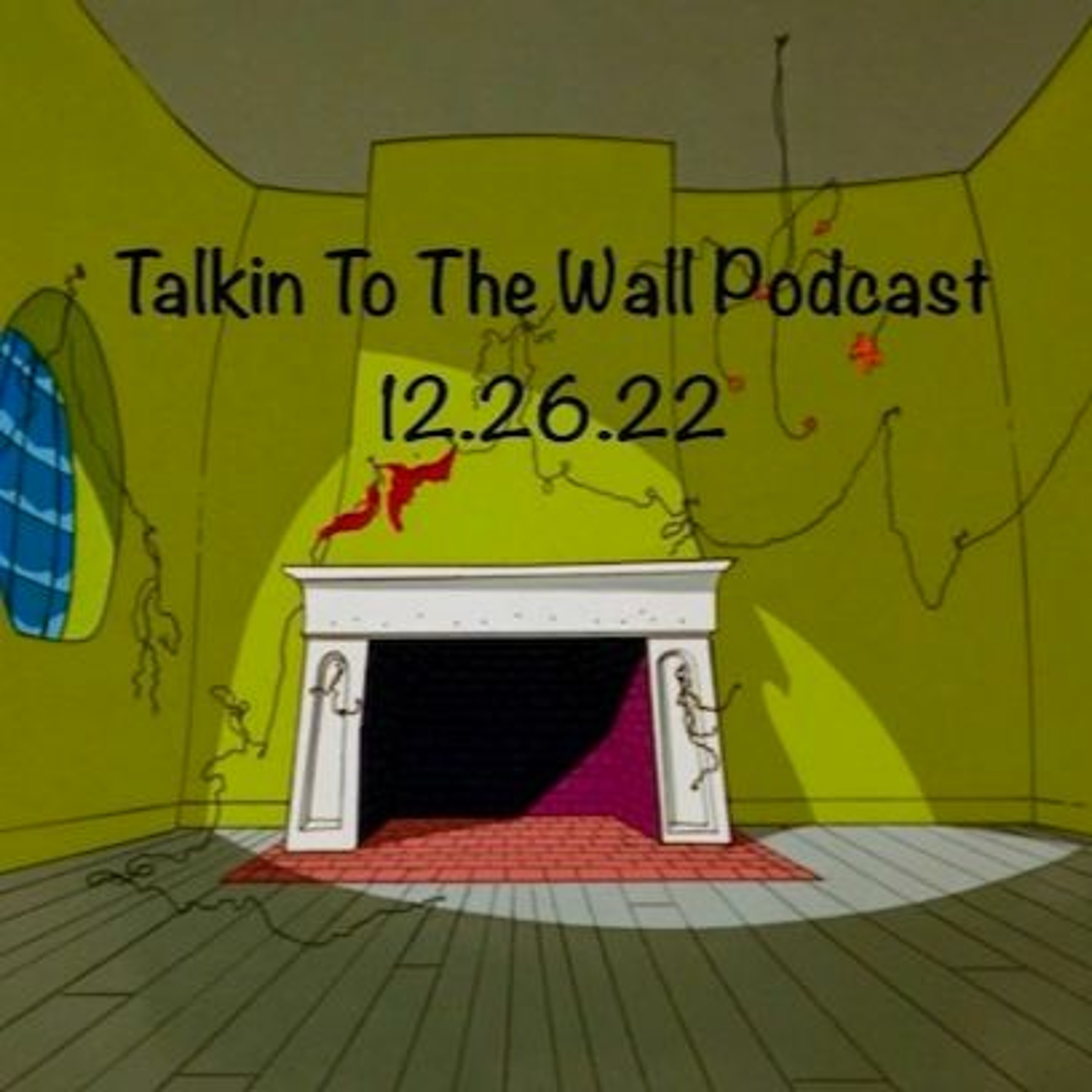 Talkin To The Wall, Episode 62, December 26, 2022 episode artwork
