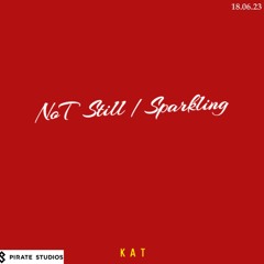 Not Still/Sparkling