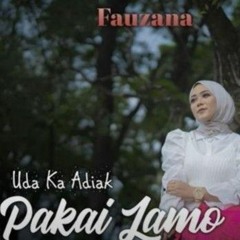 Fauzana  Uda Ka Adiak Pakai Lamo