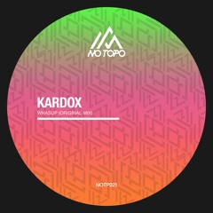 Kardox - Whasup (Original Mix) [NOTPO21]