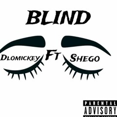 BLIND FT SHEGO (PROD. RC BEATS)
