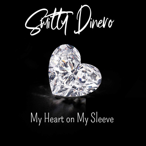 Smitty Dinero- Heart on my sleeve